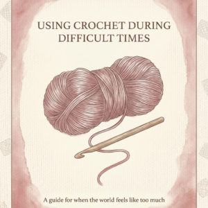 Using Crochet During Difficult Times PDF